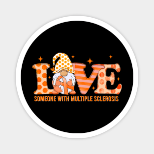 Someone With Multiple Sclerosis, Gnomes Multiple Sclerosis, Orange Ribbon Magnet